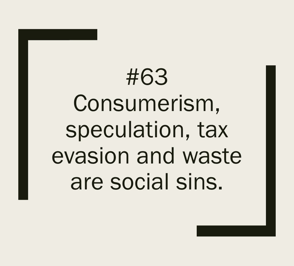 Consumerism, speculation, tax evasion and waste are social sins ...